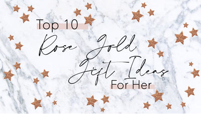 Top 10 Rose Gold Gifts For Her