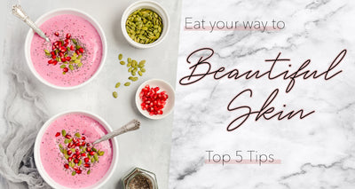 Eat your way to beautiful skin