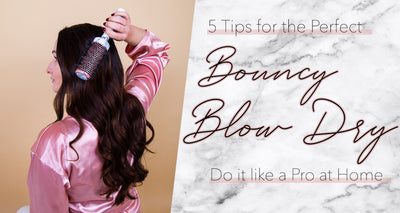 Do It Like A Pro at Home: 5 Tips for The Perfect Bouncy Blow Dry