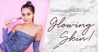 Makeup Hacks for Glowing Skin