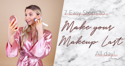 7 Tips to Make Your Makeup Last All Day