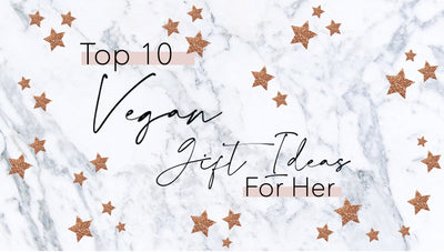 Top 10 Vegan Gift Ideas For Her